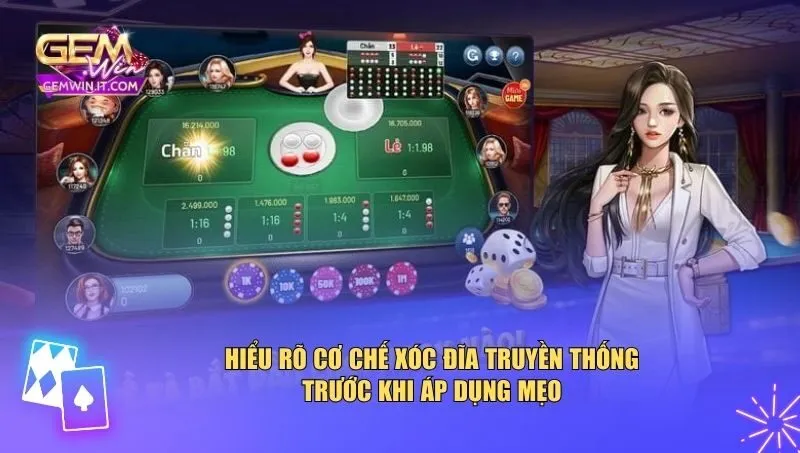 Mẹo Chơi Xóc Đĩa Truyền Thống: Chiến Thuật Từ Cao Thủ Hiểu rõ cơ chế xóc đĩa truyền thống trước khi áp dụng mẹo