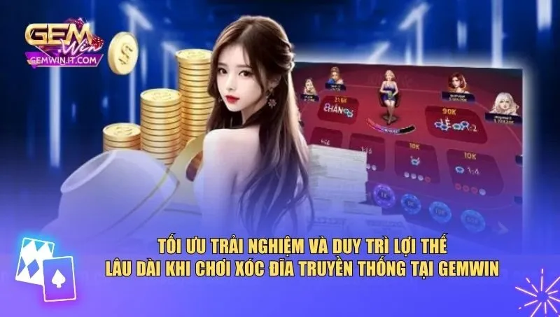 Mẹo Chơi Xóc Đĩa Truyền Thống: Chiến Thuật Từ Cao Thủ Duy trì lợi thế lâu dài khi chơi xóc đĩa truyền thống tại Gemwin