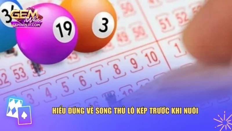 Mẹo Nuôi Song Thủ Lô Kép Chuẩn Cao Thủ – Bí Quyết Tăng Tỷ Lệ Trúng Hiểu đúng về song thủ lô kép trước khi nuôi